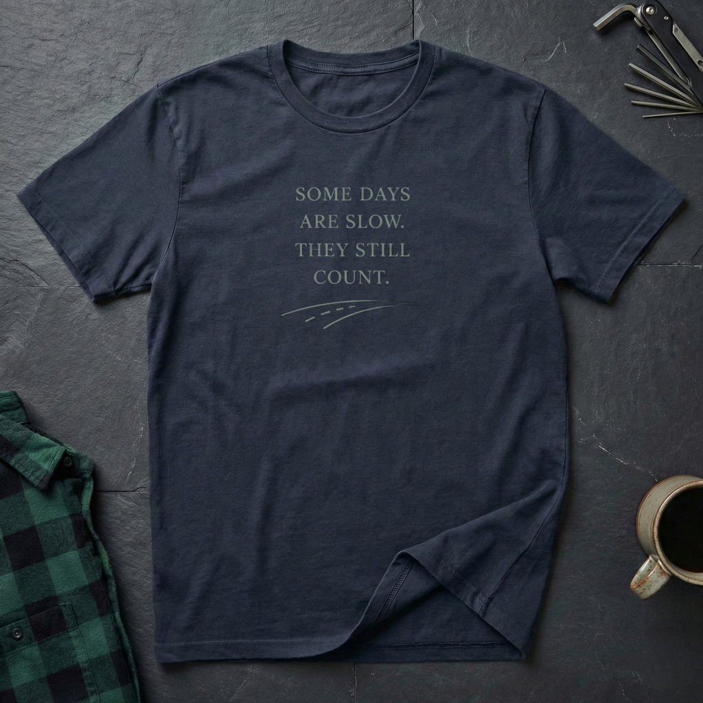 SLOW DAYS STILL COUNT T-Shirt