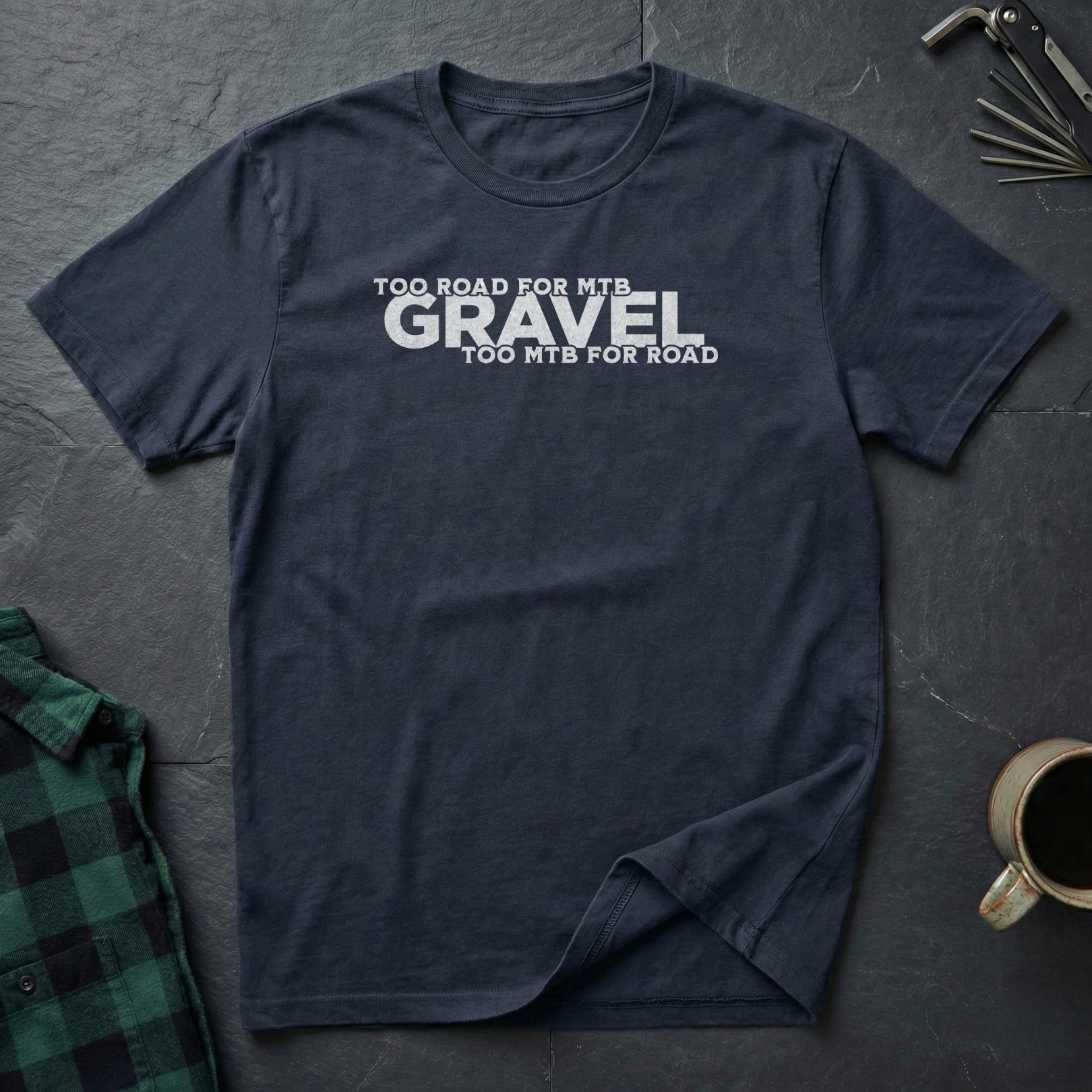 Gravel Too... T-Shirt