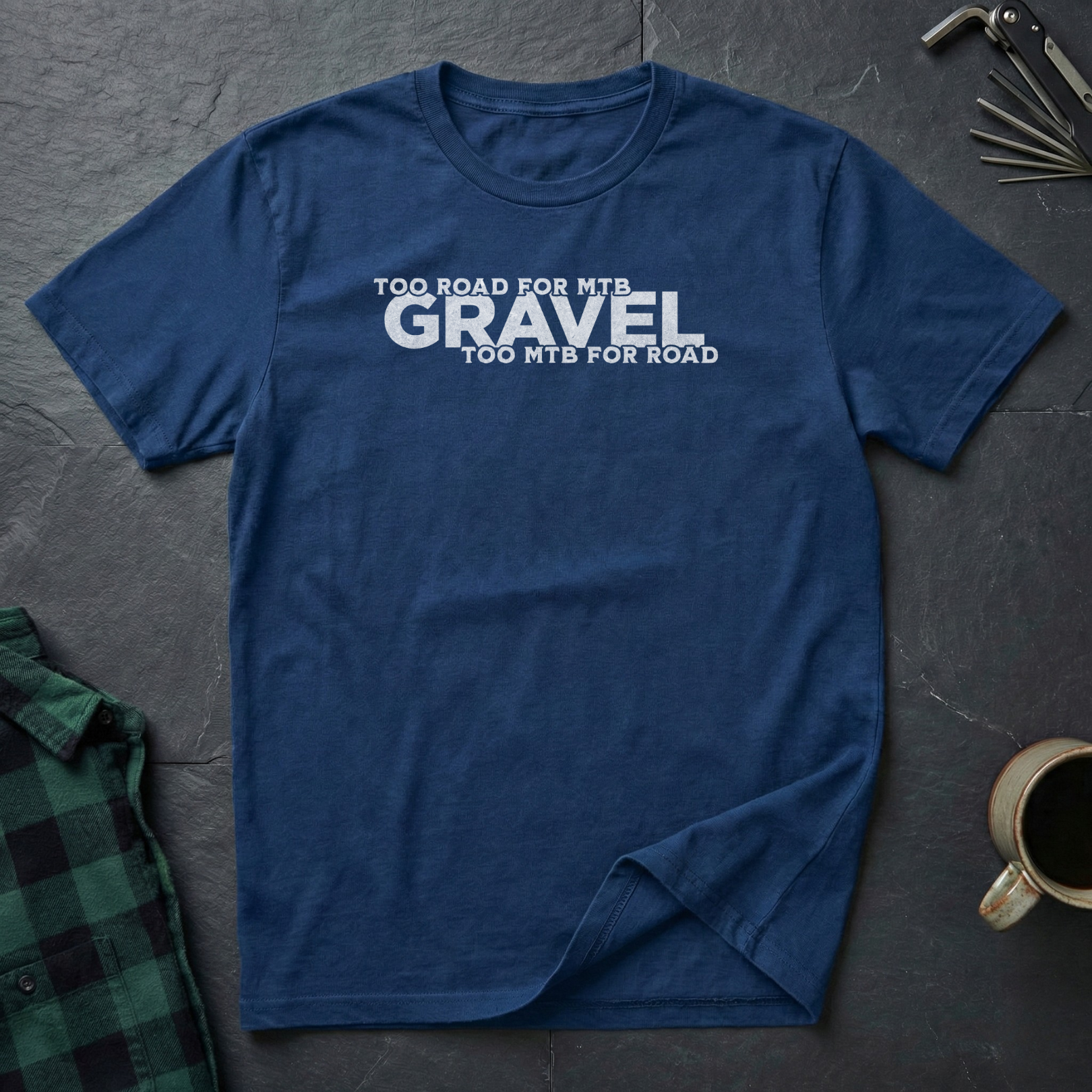 Gravel Too... T-Shirt