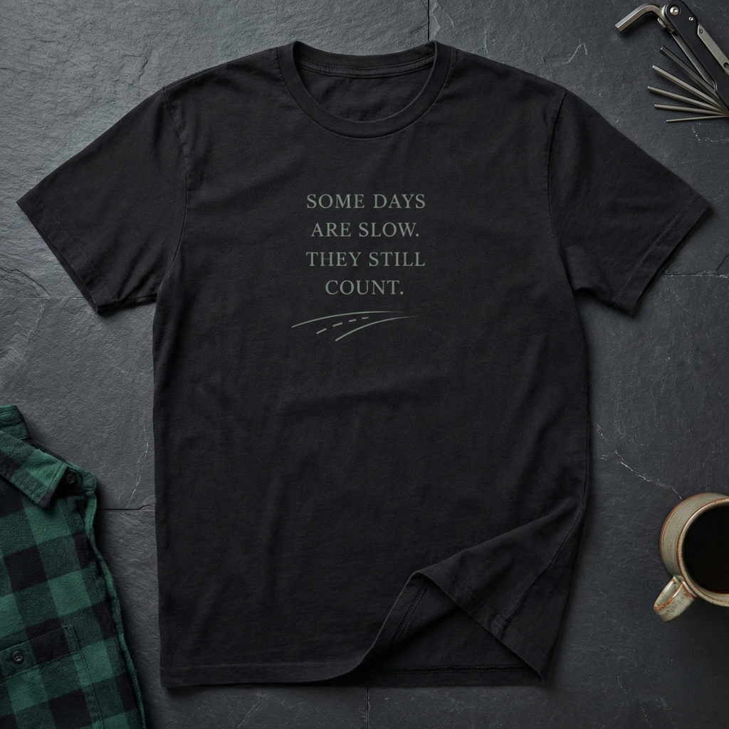 SLOW DAYS STILL COUNT T-Shirt