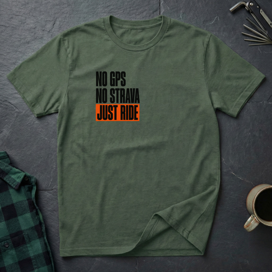 NO GPS. NO STRAVA. JUST RIDE. T-Shirt
