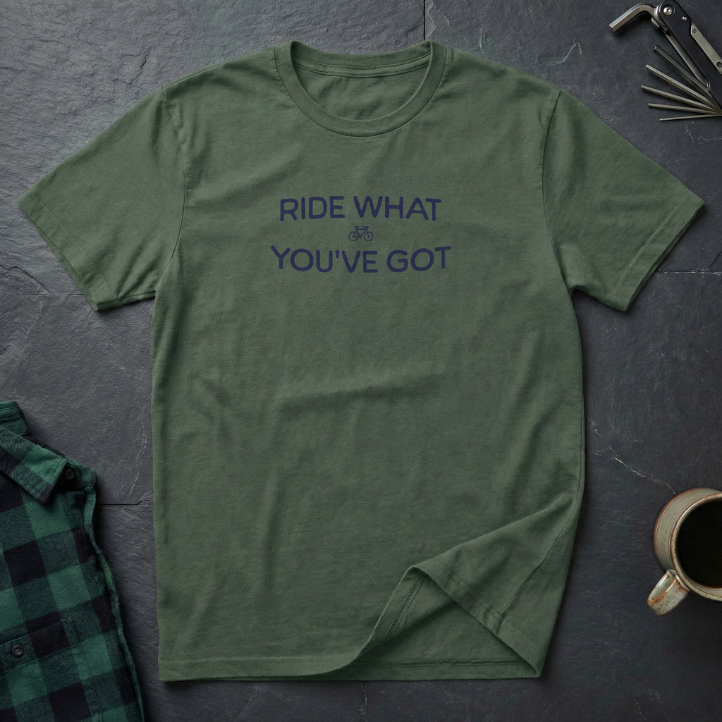 RIDE WHAT YOU'VE GOT T-Shirt