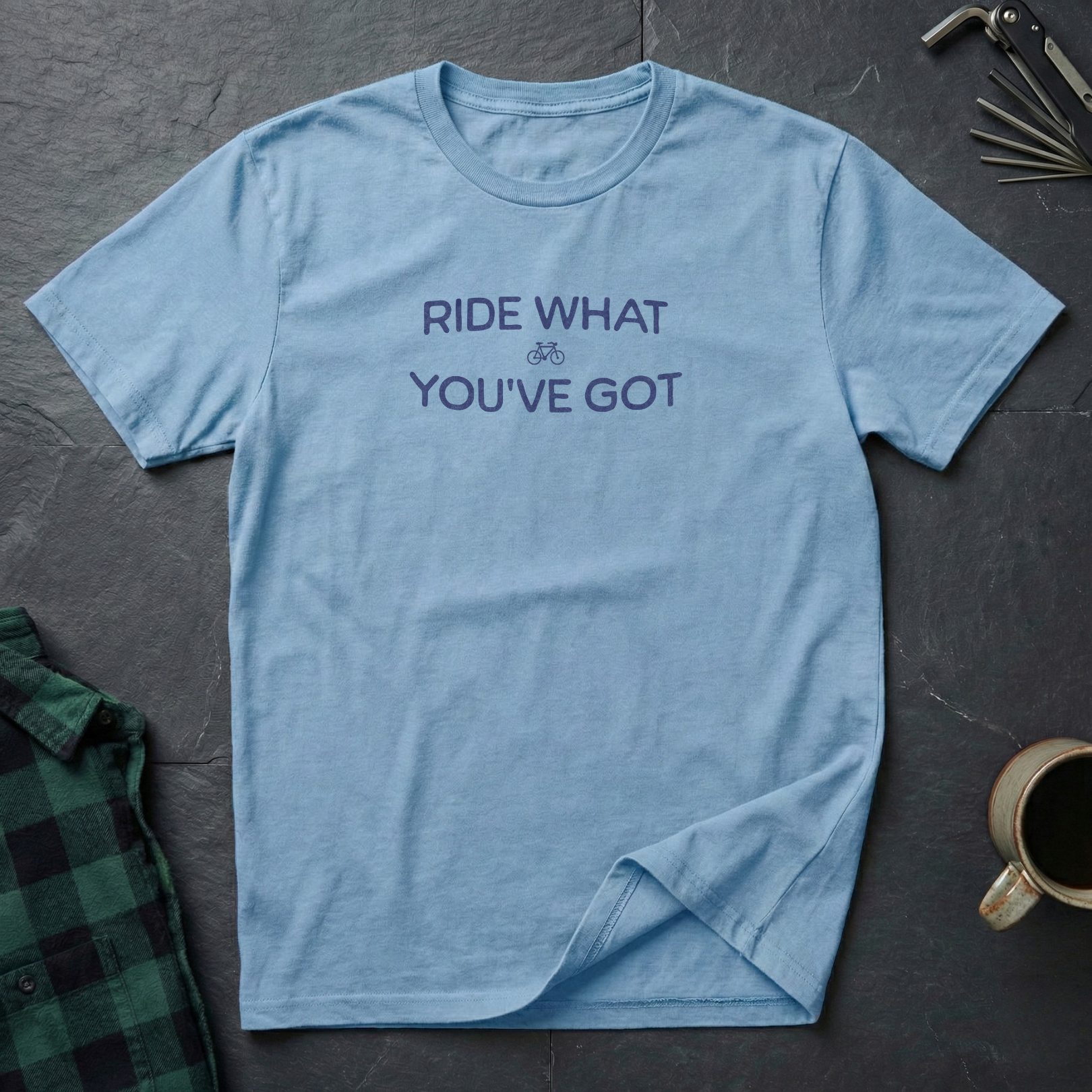 RIDE WHAT YOU'VE GOT T-Shirt