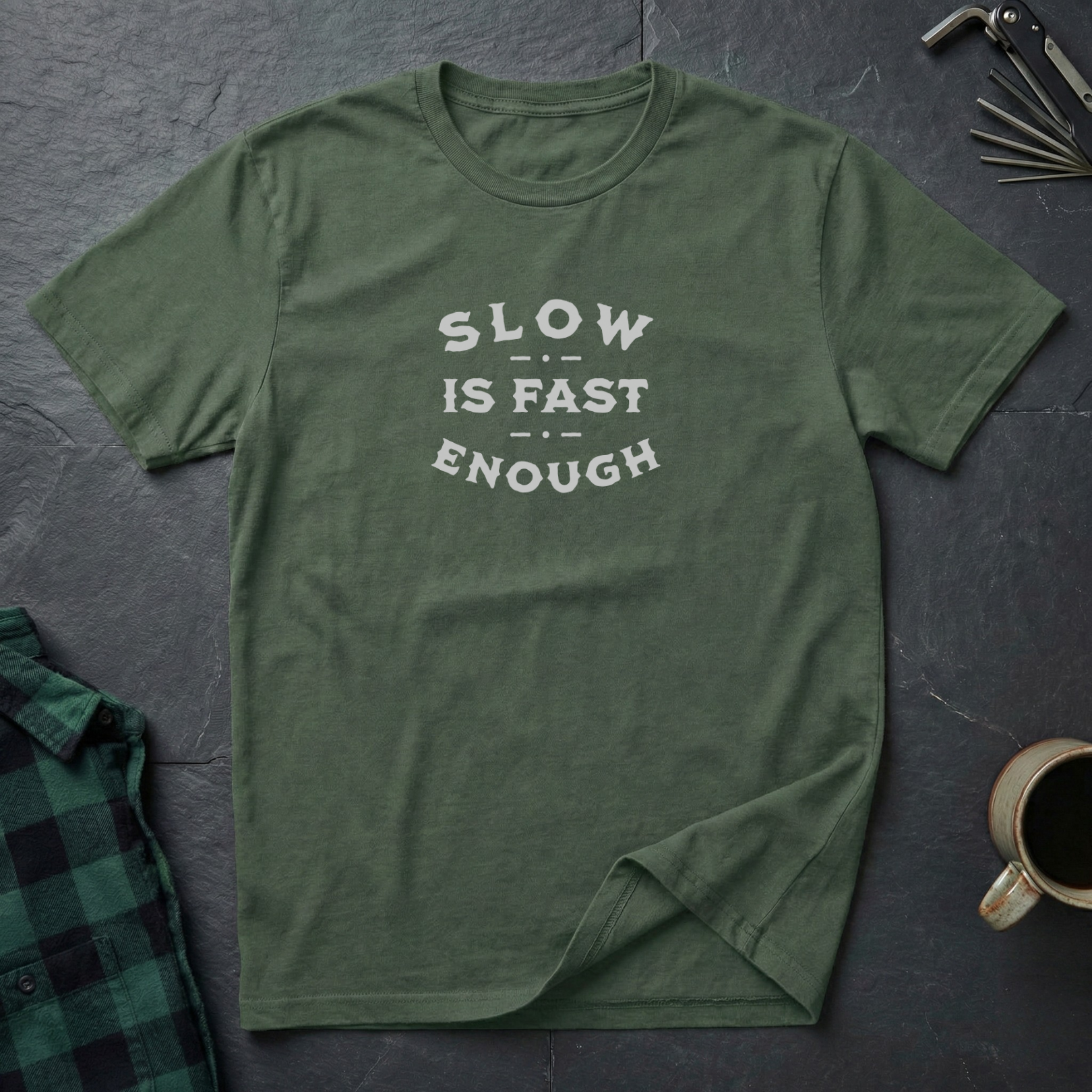 SLOW IS FAST ENOUGH T-Shirt
