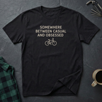 Somewhere Between Casual and Obsessed T-Shirt