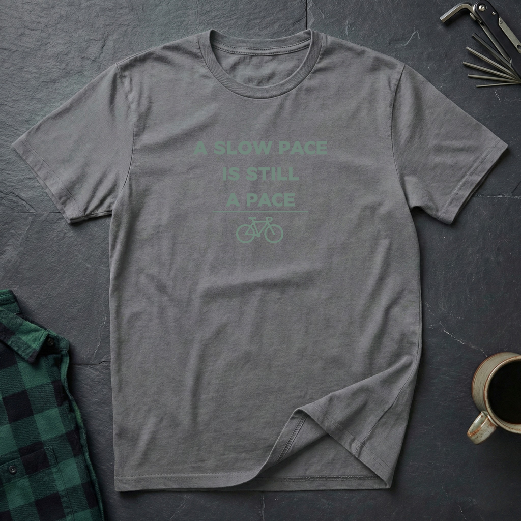 A SLOW PACE IS STILL A PACE T-Shirt