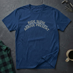 Ride Slow Arrive Present T-Shirt