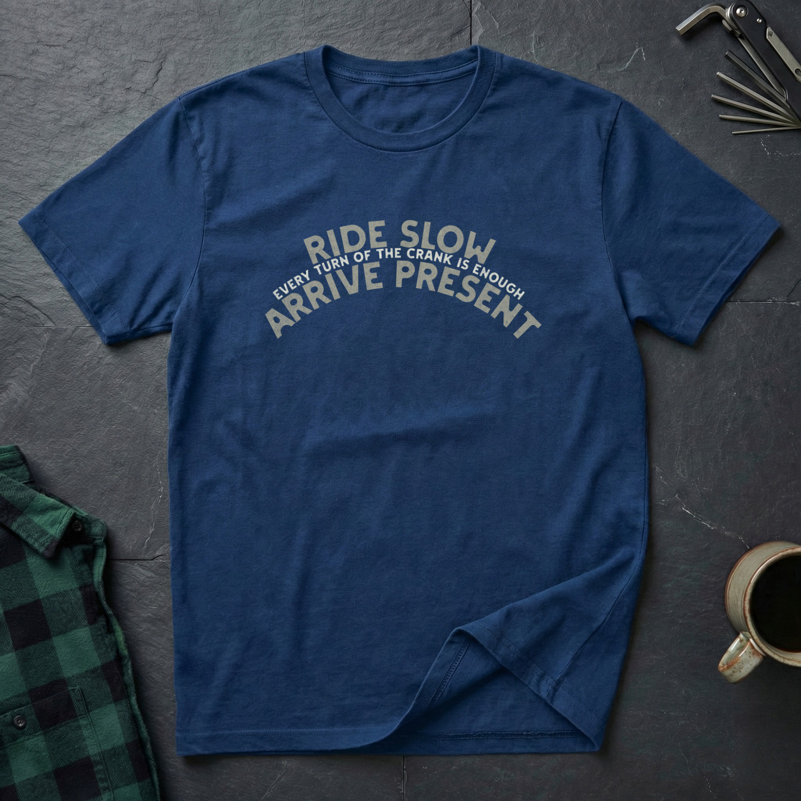 Ride Slow Arrive Present T-Shirt