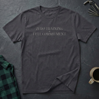 ZERO TRAINING FULL COMMITMENT T-Shirt
