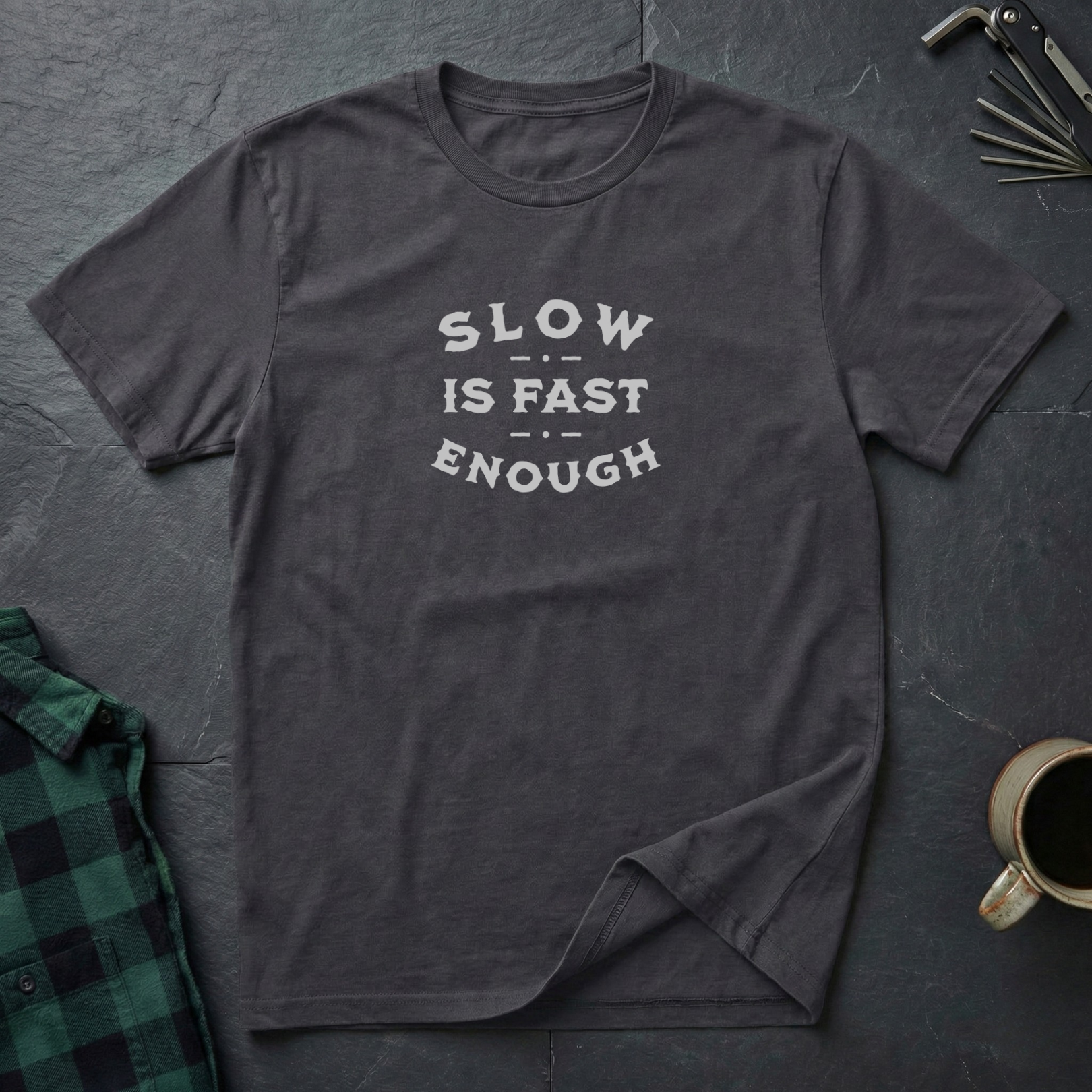 SLOW IS FAST ENOUGH T-Shirt