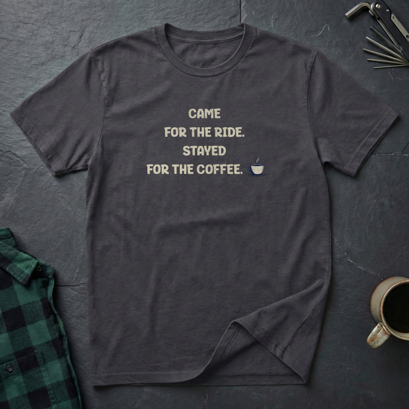 Came for the Ride Stayed for the Coffee T-Shirt