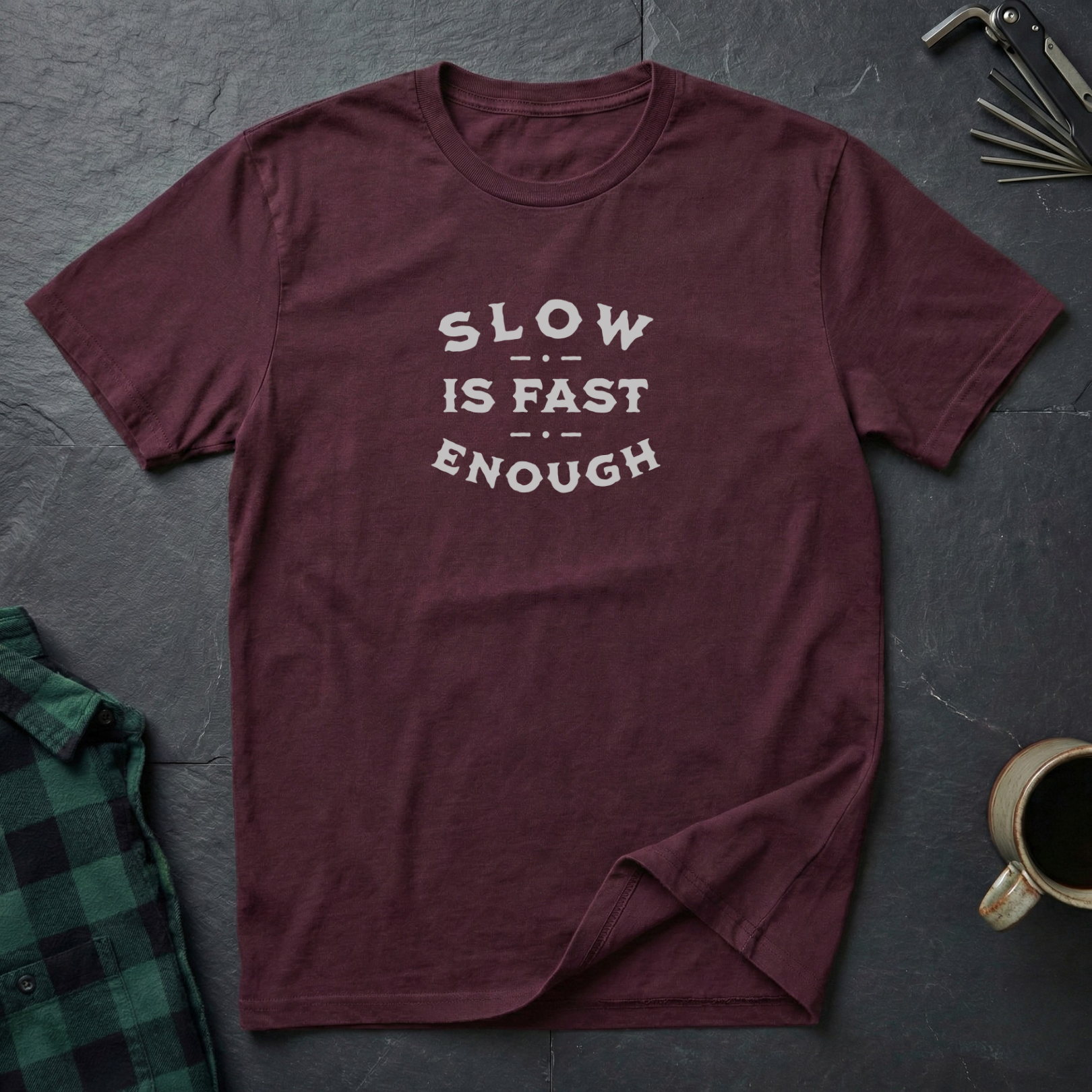 SLOW IS FAST ENOUGH T-Shirt