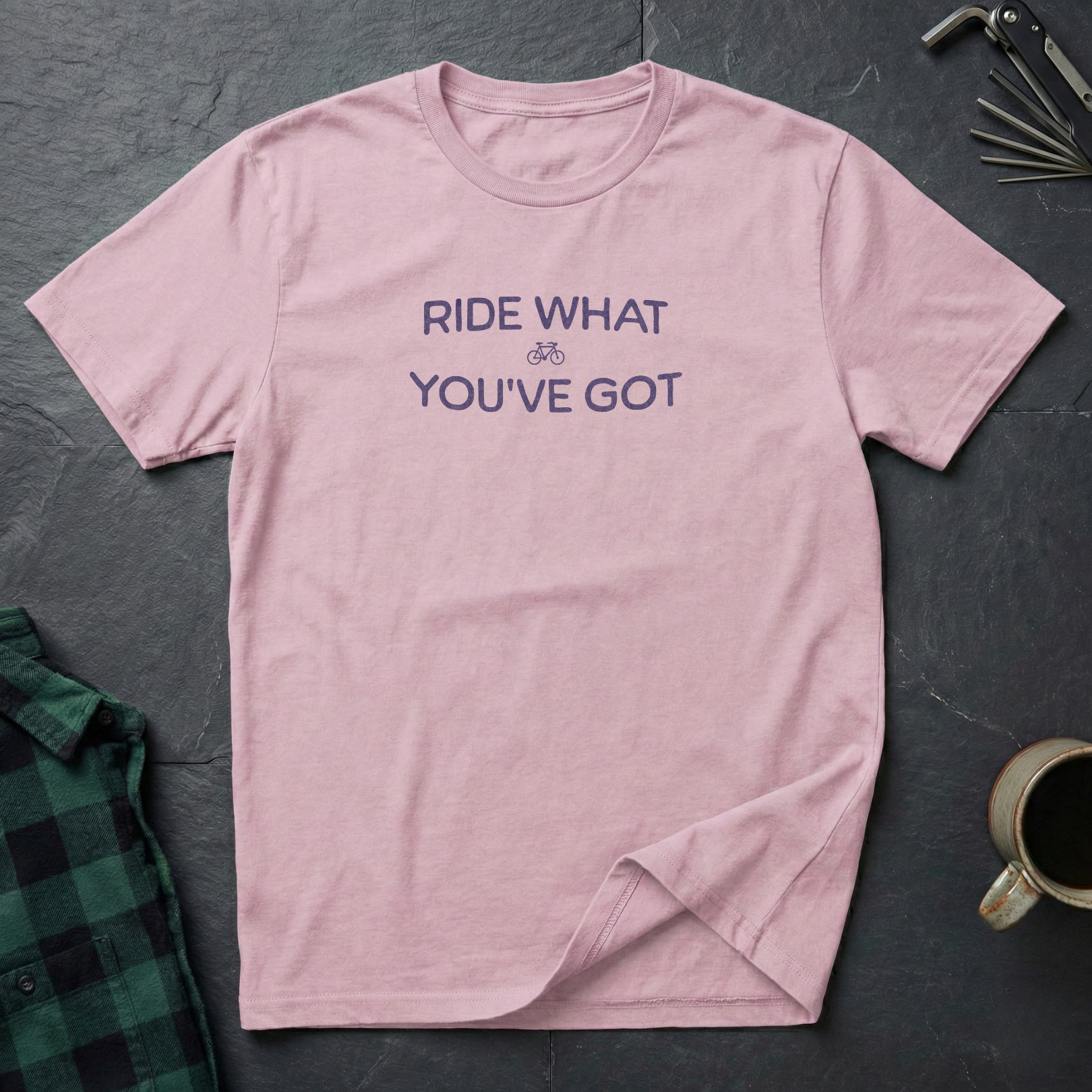 RIDE WHAT YOU'VE GOT T-Shirt