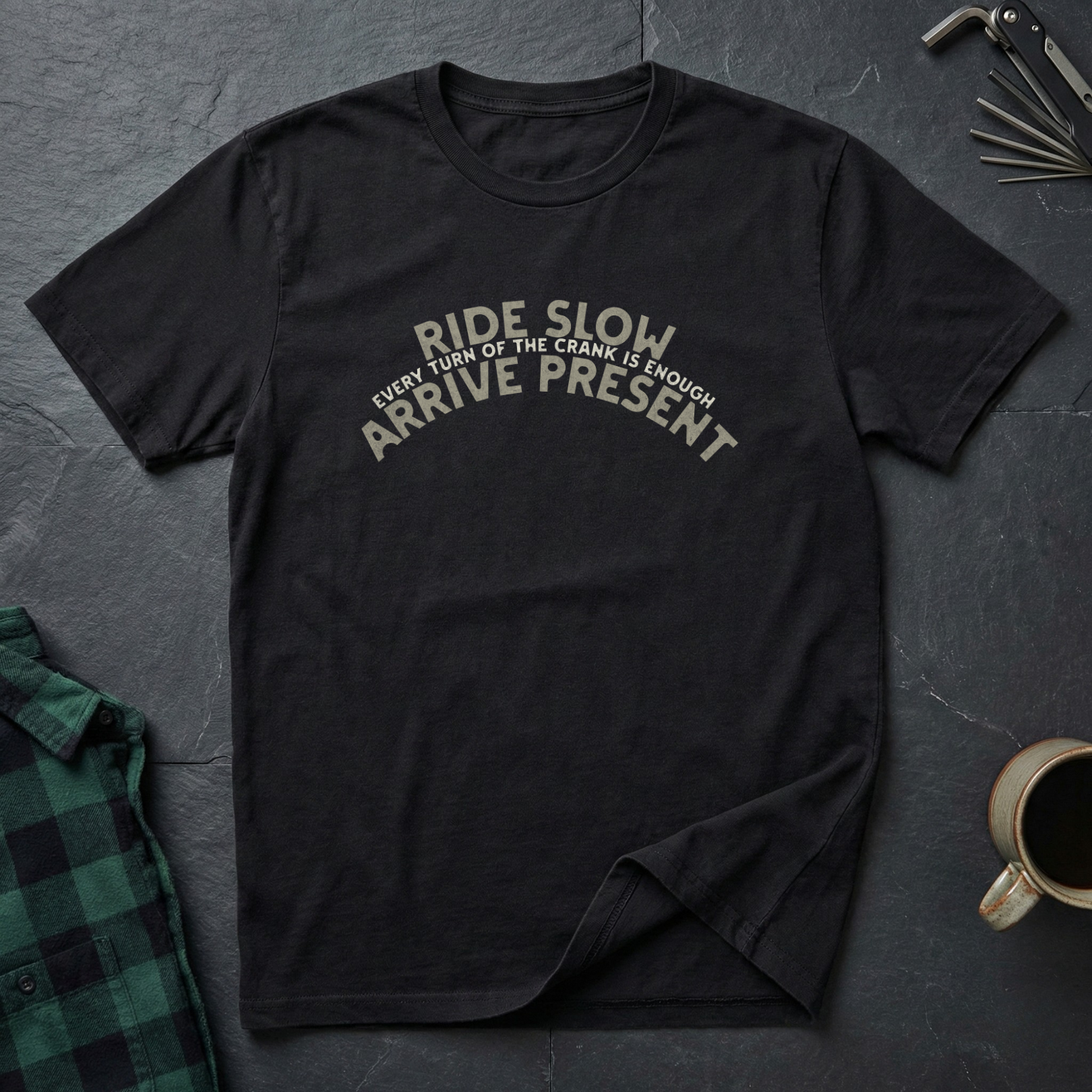 Ride Slow Arrive Present T-Shirt