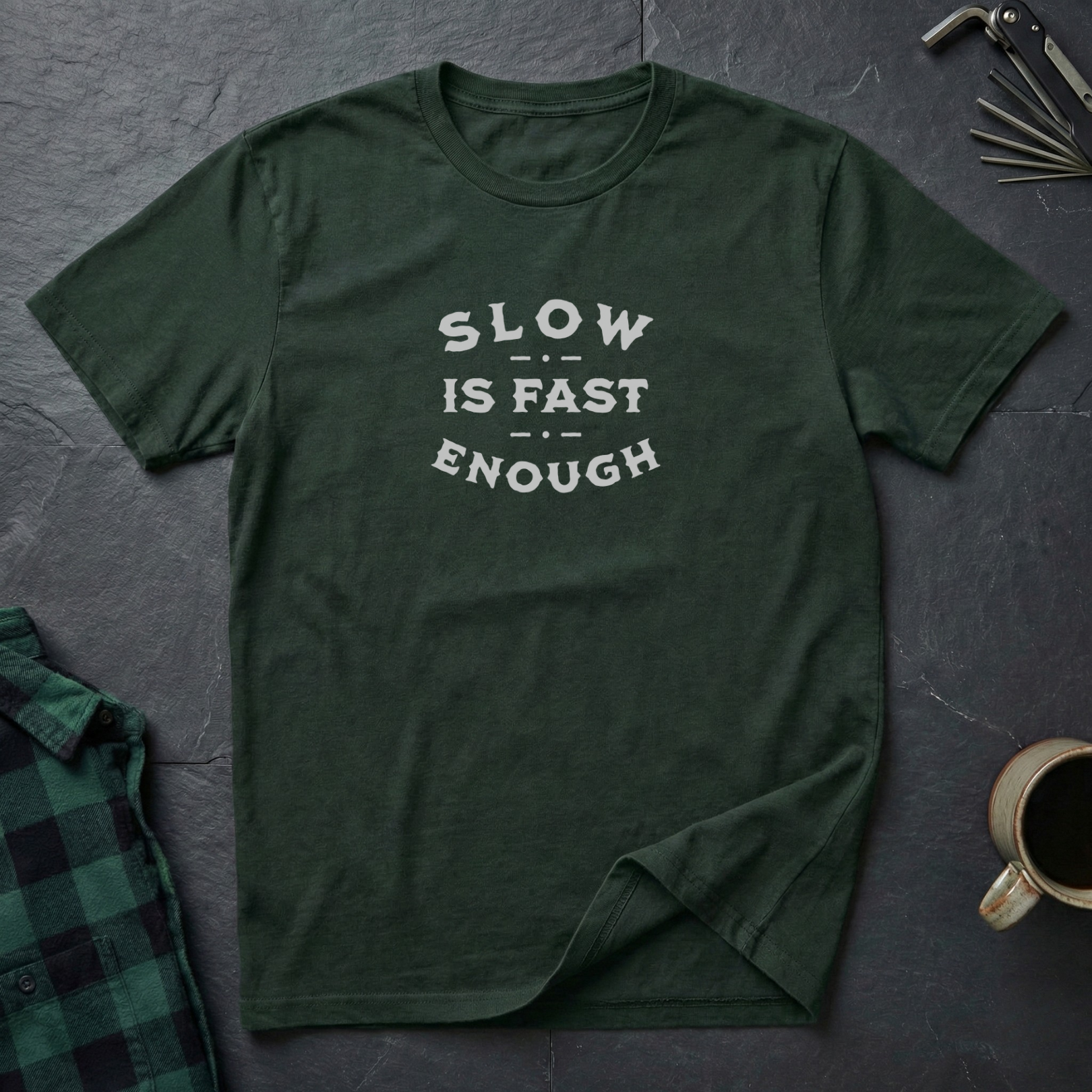 SLOW IS FAST ENOUGH T-Shirt